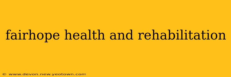 fairhope health and rehabilitation