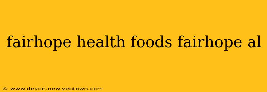 fairhope health foods fairhope al