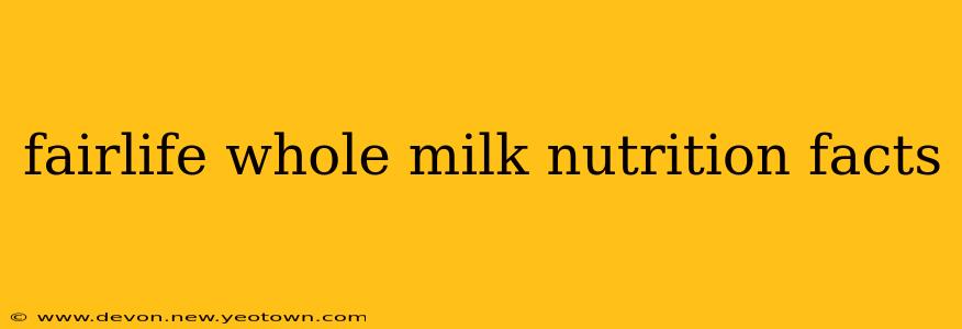 fairlife whole milk nutrition facts