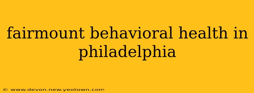 fairmount behavioral health in philadelphia