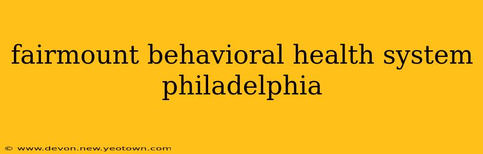 fairmount behavioral health system philadelphia