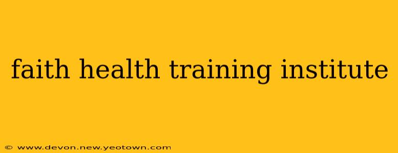 faith health training institute