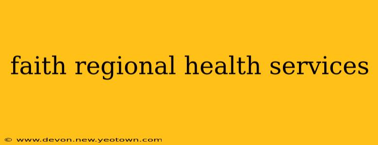 faith regional health services