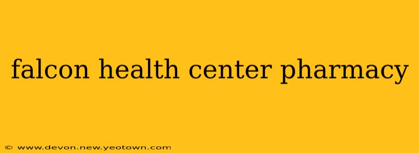 falcon health center pharmacy
