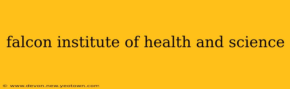 falcon institute of health and science