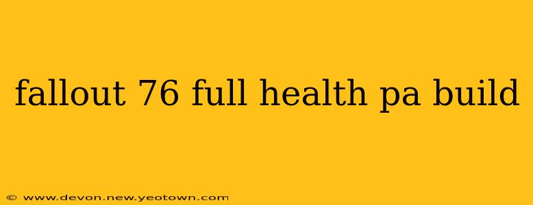 fallout 76 full health pa build