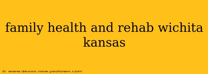 family health and rehab wichita kansas