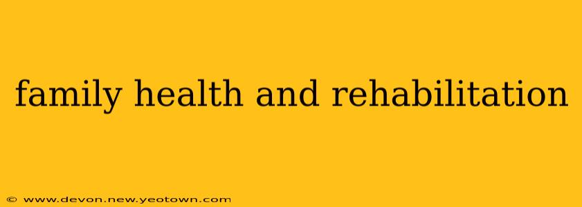 family health and rehabilitation