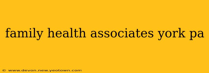 family health associates york pa