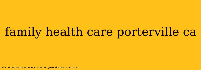 family health care porterville ca