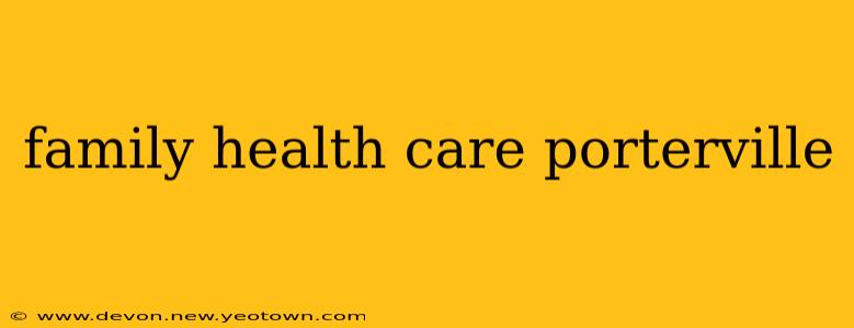 family health care porterville