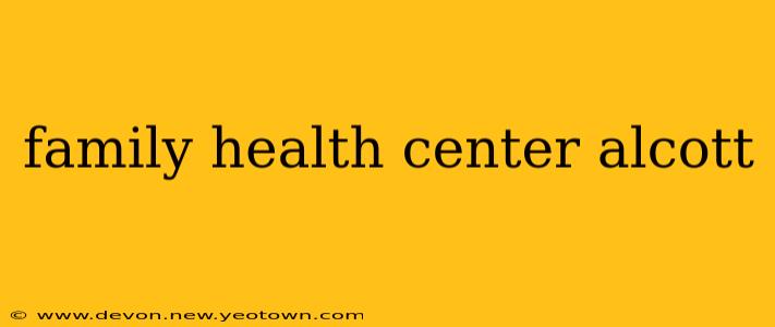 family health center alcott