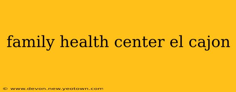 family health center el cajon