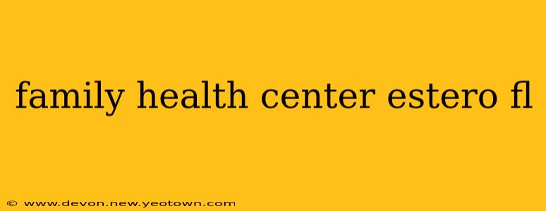 family health center estero fl