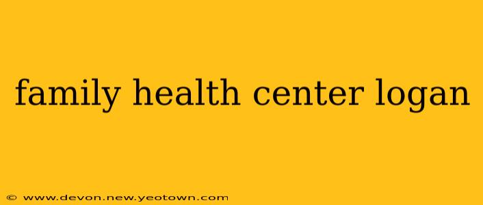 family health center logan