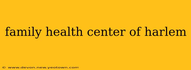 family health center of harlem