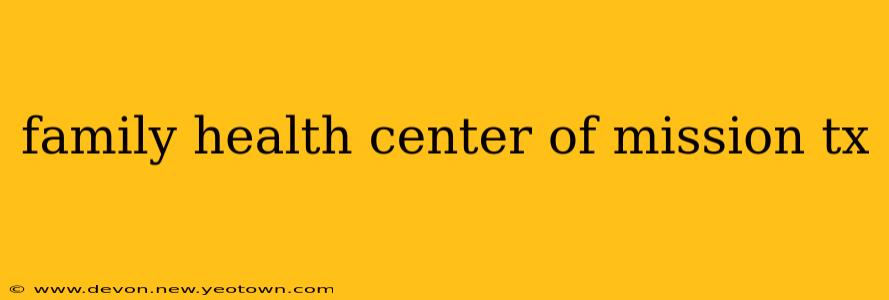 family health center of mission tx