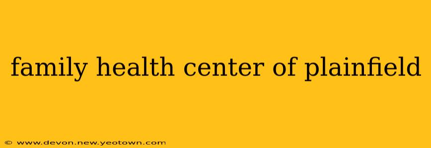 family health center of plainfield