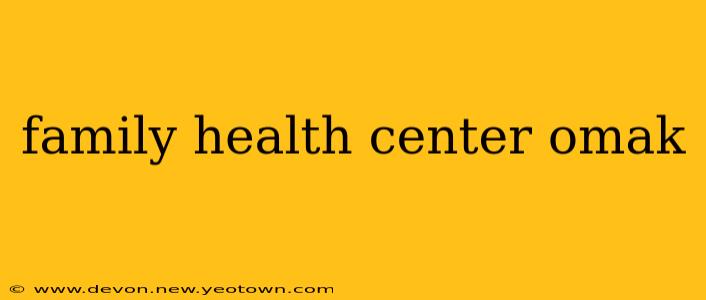 family health center omak