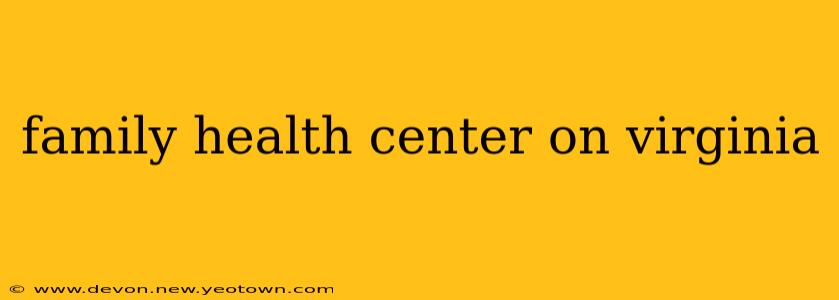 family health center on virginia