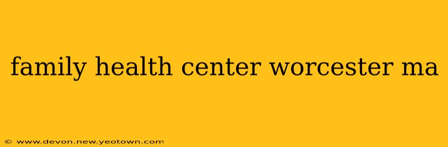 family health center worcester ma