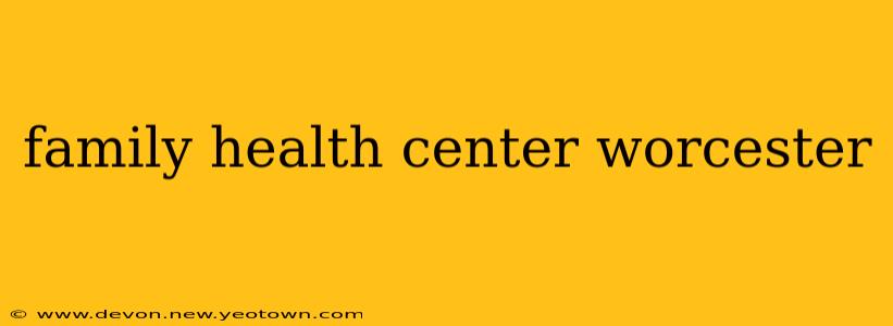 family health center worcester