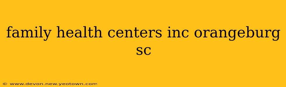 family health centers inc orangeburg sc