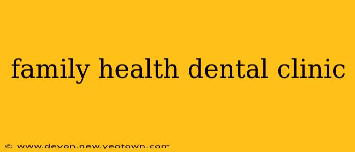 family health dental clinic