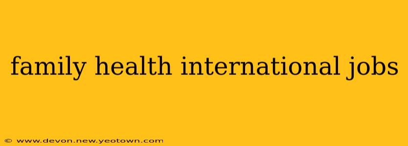 family health international jobs