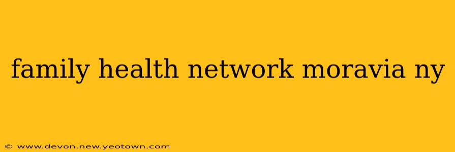 family health network moravia ny