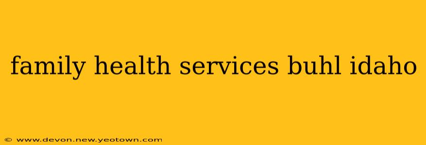 family health services buhl idaho