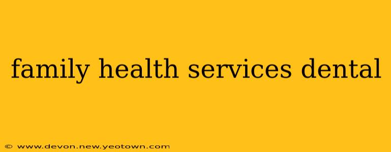 family health services dental