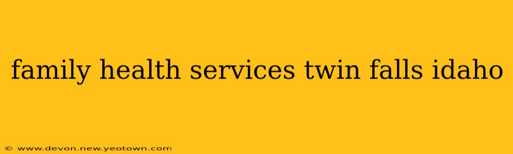 family health services twin falls idaho