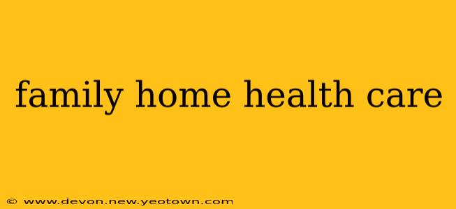 family home health care
