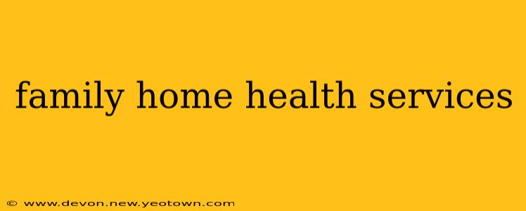 family home health services