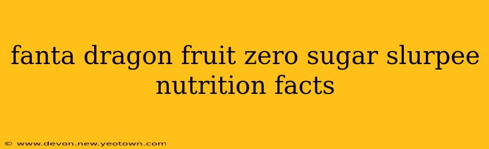 fanta dragon fruit zero sugar slurpee nutrition facts