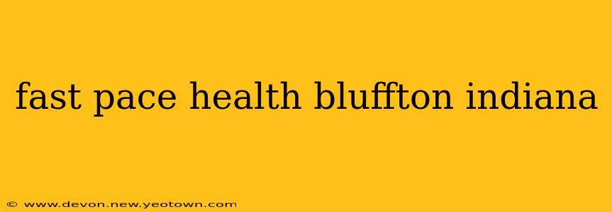 fast pace health bluffton indiana