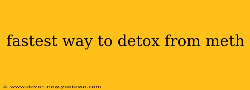 fastest way to detox from meth