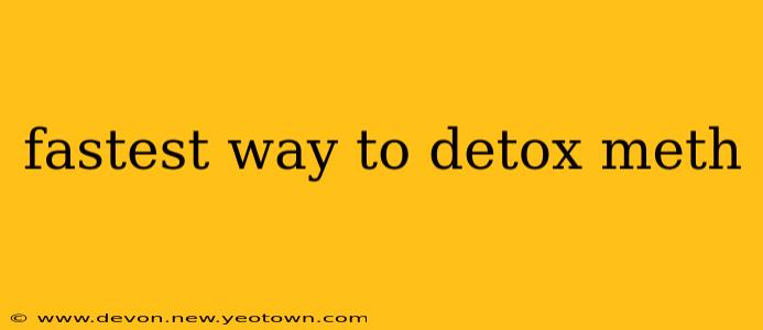 fastest way to detox meth