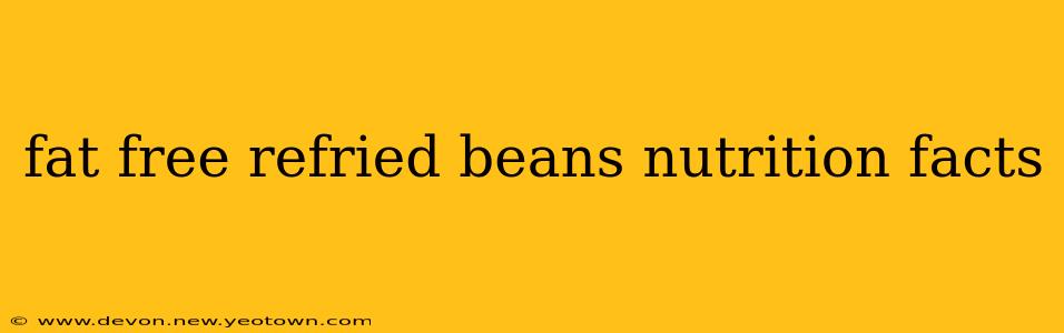 fat free refried beans nutrition facts