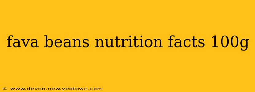 fava beans nutrition facts 100g