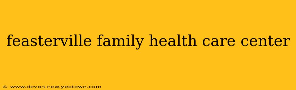feasterville family health care center