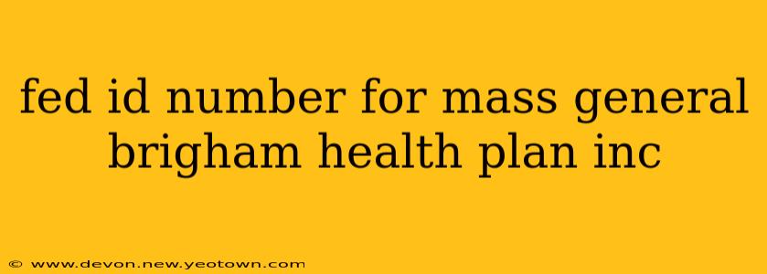 fed id number for mass general brigham health plan inc