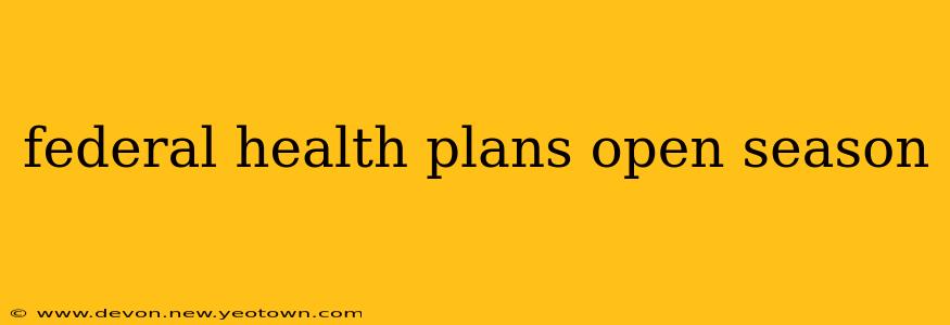 federal health plans open season