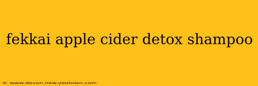 fekkai apple cider detox shampoo