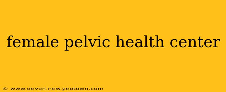 female pelvic health center