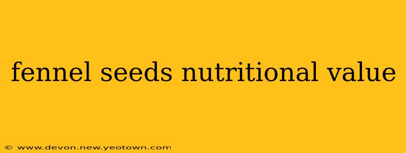 fennel seeds nutritional value