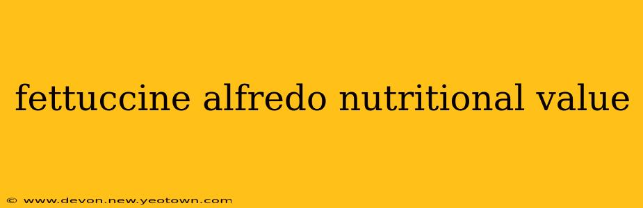fettuccine alfredo nutritional value