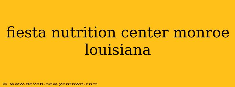 fiesta nutrition center monroe louisiana