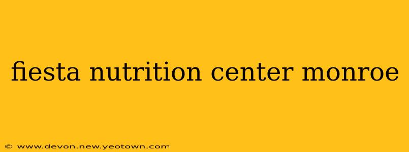 fiesta nutrition center monroe